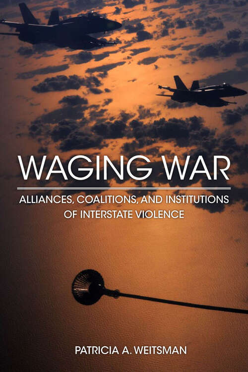Book cover of Waging War: Alliances, Coalitions, and Institutions of Interstate Violence