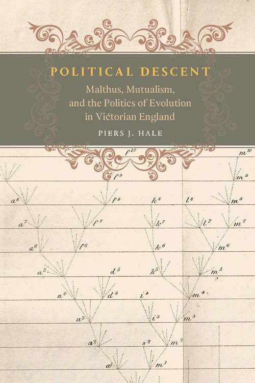 Political Descent: Malthus, Mutualism, and the Politics of Evolution in Victorian England