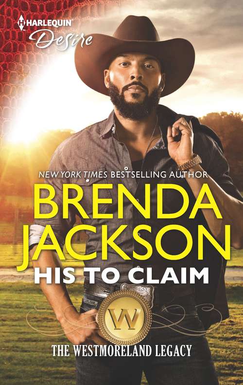 Book cover of His to Claim: His To Claim / Rancher In Her Bed (texas Cattleman's Club: Houston) (Original) (The Westmoreland Legacy #4)