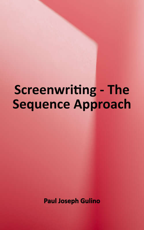 Book cover of Screenwriting: The Sequence Approach