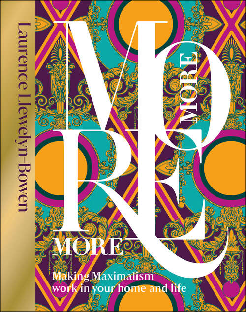 Book cover of More More More: Making Maximalism Work in Your Home and Life