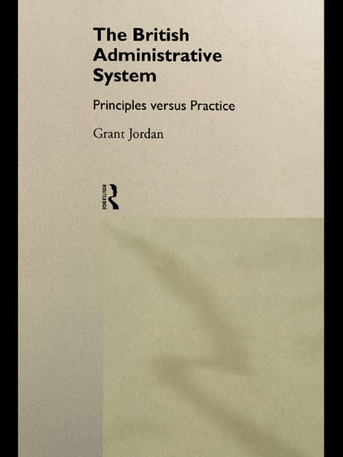 Book cover of The British Administrative System: Principles Versus Practice
