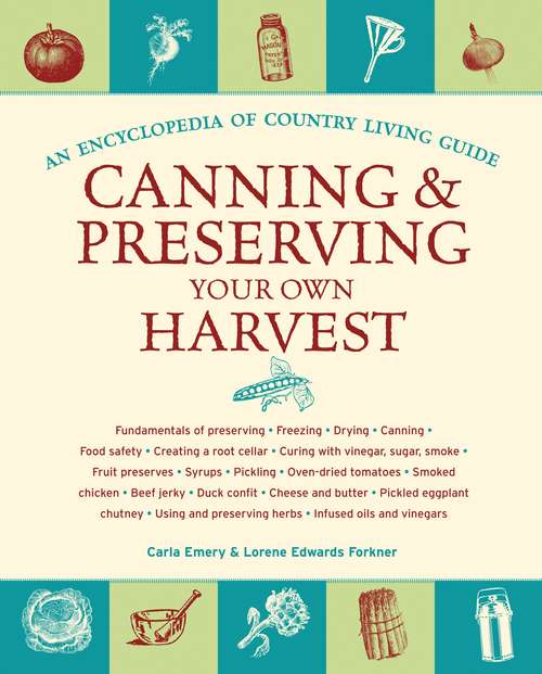 Book cover of Canning & Preserving Your Own Harvest: An Encyclopedia of Country Living Guide
