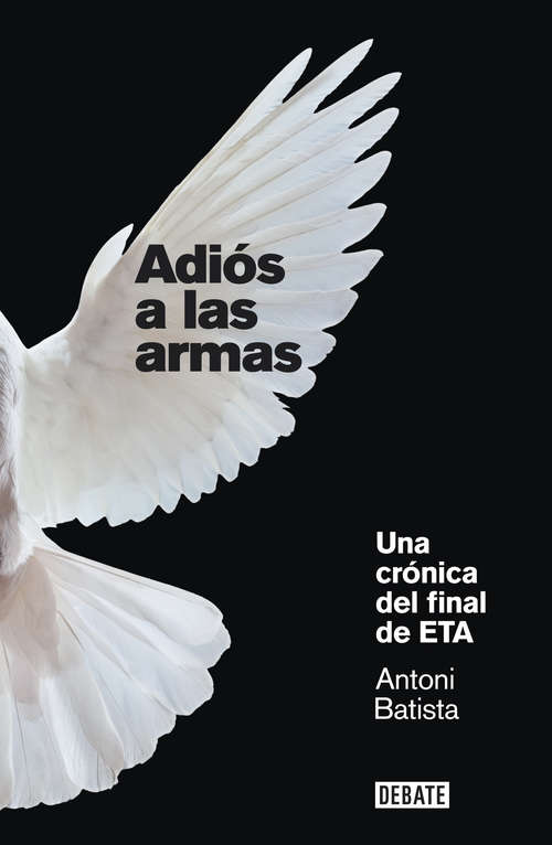 Book cover of Adiós a las armas: Una crónica del final de ETA