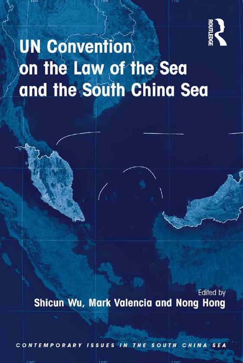 UN Convention on the Law of the Sea and the South China Sea (Contemporary Issues in the South China Sea)