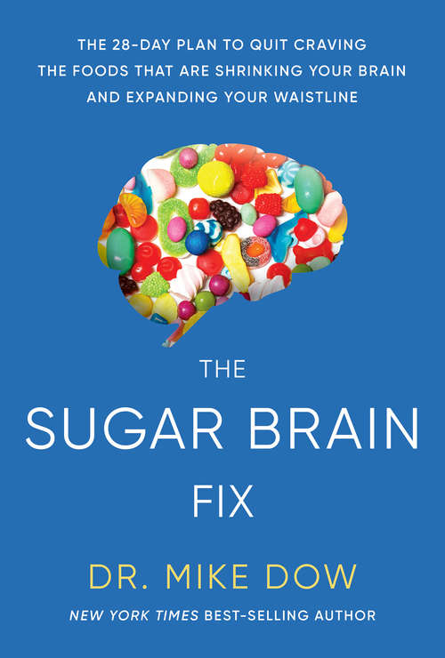 Book cover of Sugar Brain Fix: The 28-Day Plan to Quit Craving the Foods That Are Shrinking Your Brain and Expanding Your Waistline