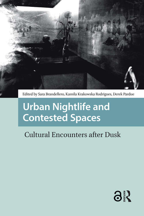 Book cover of Urban Nightlife and Contested Spaces: Cultural Encounters After Dusk (1) (Cities and Cultures)