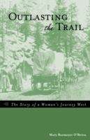 Book cover of Outlasting the Trail: The Story of a Woman's Journey West