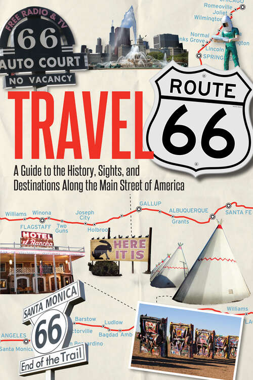 Book cover of Travel Route 66: A Guide to the History, Sights, and Destinations Along the Main Street of America