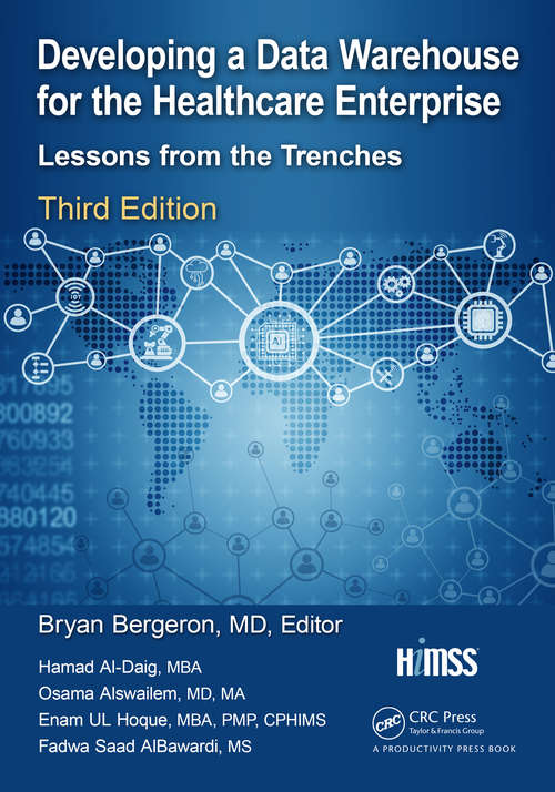 Developing a Data Warehouse for the Healthcare Enterprise: Lessons from the Trenches, Third Edition
