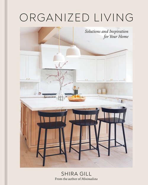 Book cover of Organized Living: Solutions and Inspiration for Your Home [A Home Organization Book]