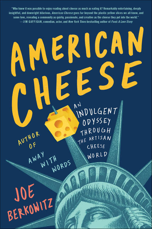 Book cover of American Cheese: An Indulgent Odyssey Through the Artisan Cheese World