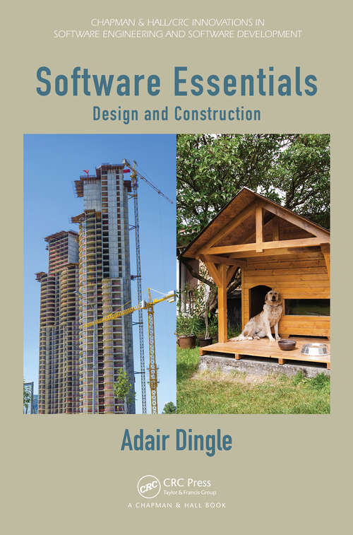 Book cover of Software Essentials: Design and Construction (Chapman & Hall/CRC Innovations in Software Engineering and Software Development Series)