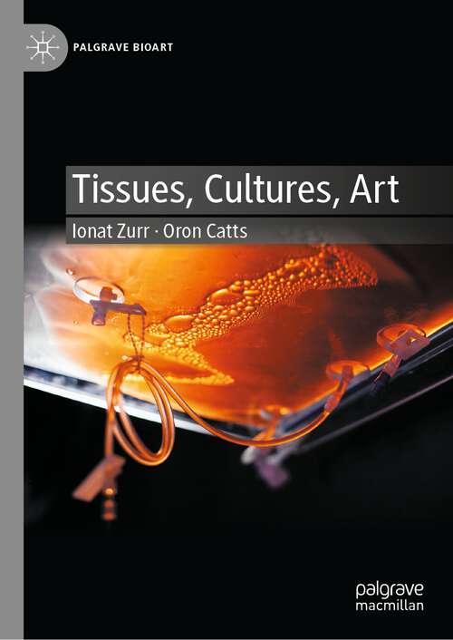 Book cover of Tissues, Cultures, Art (1st ed. 2023) (Palgrave BioArt)