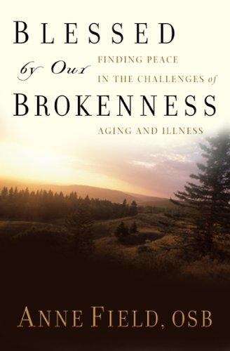 Book cover of Blessed by Our Brokenness: Finding Peace in the Challenges of Aging and Illness