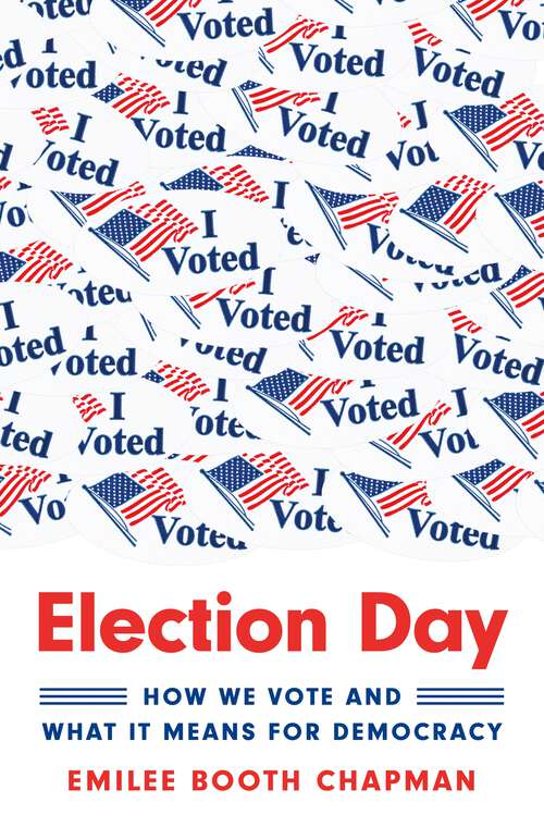 Election Day: How We Vote and What It Means for Democracy