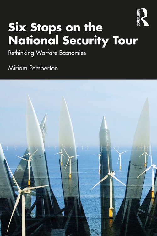Book cover of Six Stops on the National Security Tour: Rethinking Warfare Economies