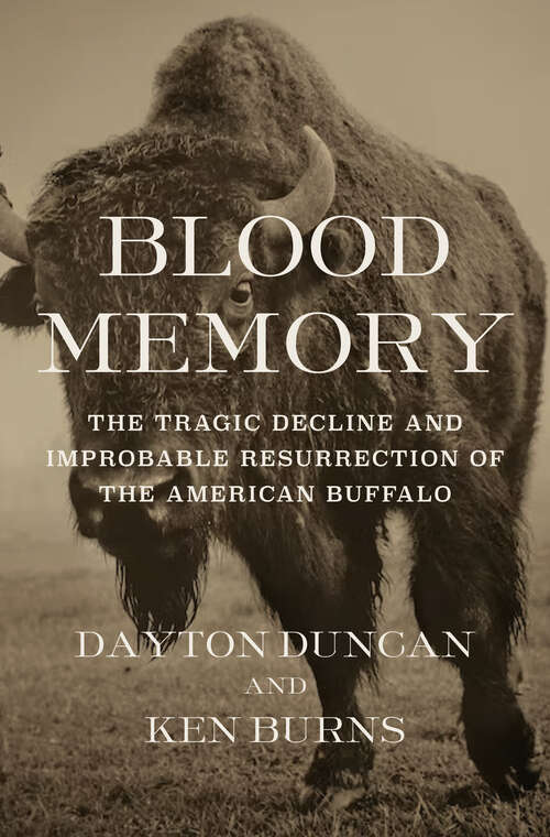 Book cover of Blood Memory: The Tragic Decline and Improbable Resurrection of the American Buffalo