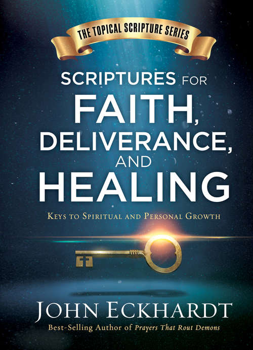 Book cover of Scriptures for Faith, Deliverance, and Healing: A Topical Guide to Spiritual and Personal Growth