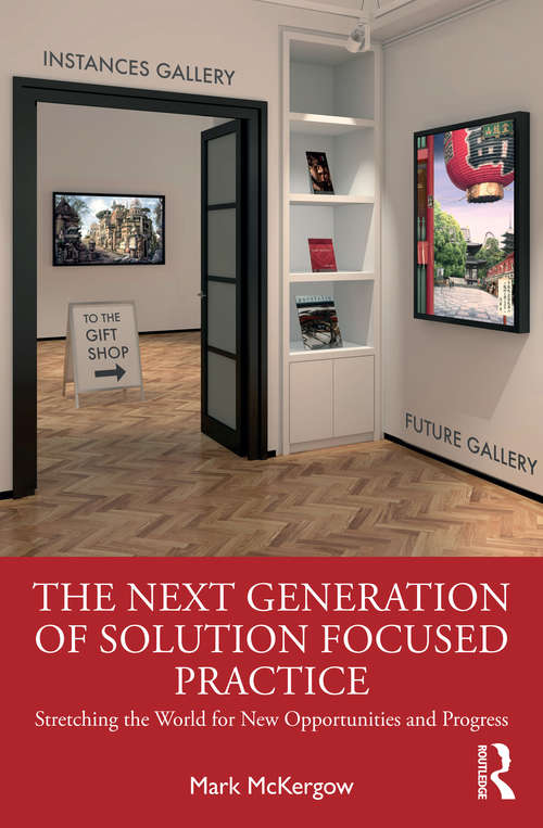 Book cover of The Next Generation of Solution Focused Practice: Stretching the World for New Opportunities and Progress