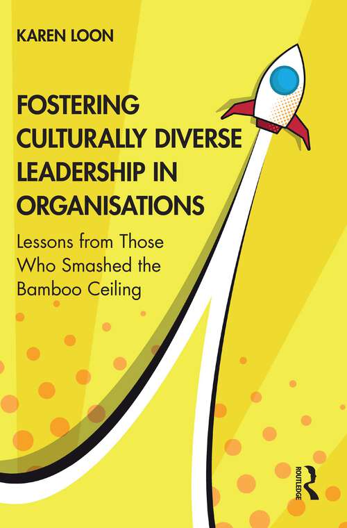 Book cover of Fostering Culturally Diverse Leadership in Organisations: Lessons from Those Who Smashed the Bamboo Ceiling