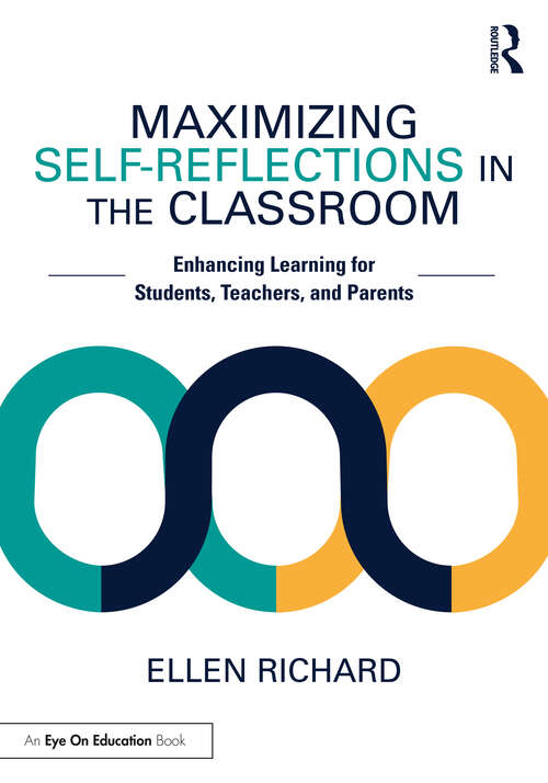 Book cover of Maximizing Self-Reflections in the Classroom: Enhancing Learning for Students, Teachers, and Parents