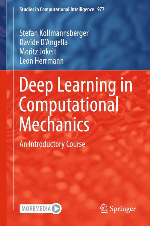 Book cover of Deep Learning in Computational Mechanics: An Introductory Course (1st ed. 2021) (Studies in Computational Intelligence #977)