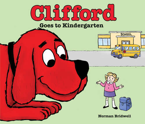 Book cover of Clifford Goes to Kindergarten: Classic Storybook (Clifford Ser.)