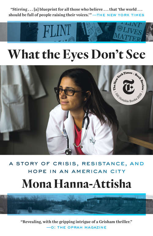 Book cover of What the Eyes Don't See: A Story of Crisis, Resistance, and Hope in an American City