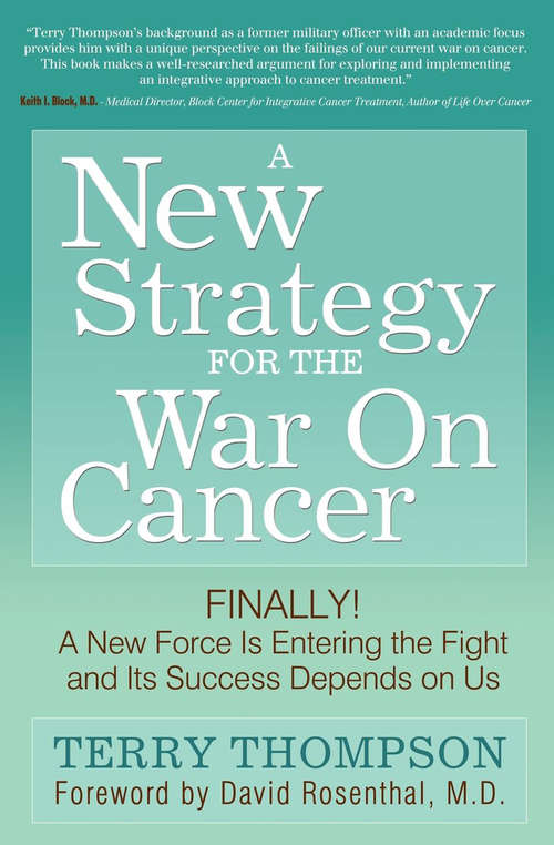 Book cover of A New Strategy for the War On Cancer: Finally!  A New Force Is Entering the Fight and Its Success Depends on Us