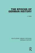 The Epochs of German History (Routledge Library Editions: German History #18)