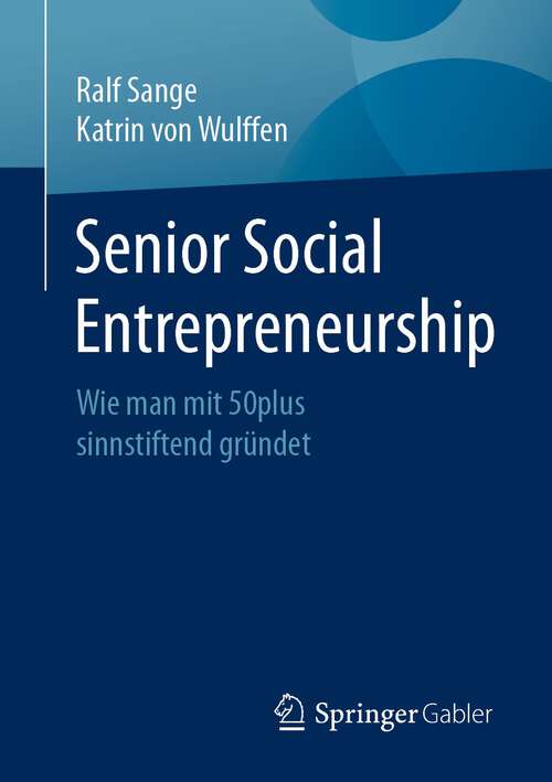 Book cover of Senior Social Entrepreneurship: Wie man mit 50plus sinnstiftend gründet (1. Aufl. 2022)