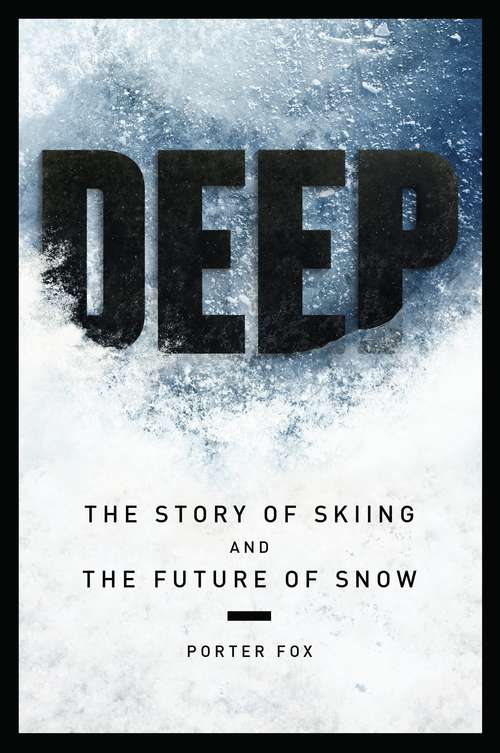 Book cover of Deep: The Story of Skiing and the Future of Snow