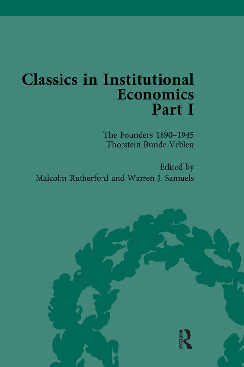 Book cover of Classics in Institutional Economics, Part I, Volume 2: The Founders - Key Texts, 1890-1947