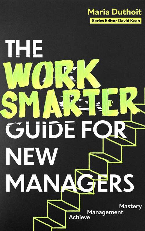 Book cover of The Work Smarter Guide for New Managers: Achieve Management Mastery (Work Smarter Series)