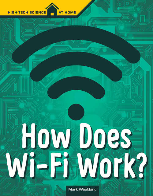 Book cover of How Does Wi-Fi Work? (High Tech Science at Home)