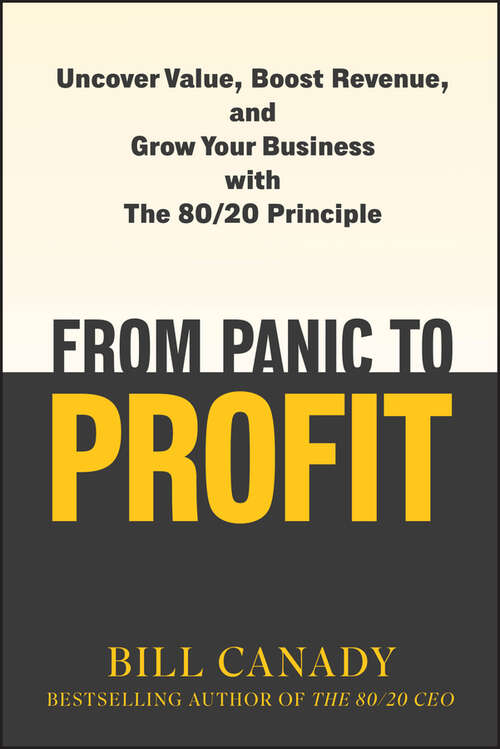 Book cover of From Panic to Profit: Uncover Value, Boost Revenue, and Grow Your Business with the 80/20 Principle