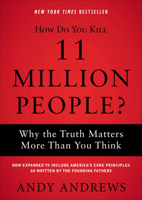 Book cover of How Do You Kill 11 Million People?: Why the Truth Matters More Than You Think
