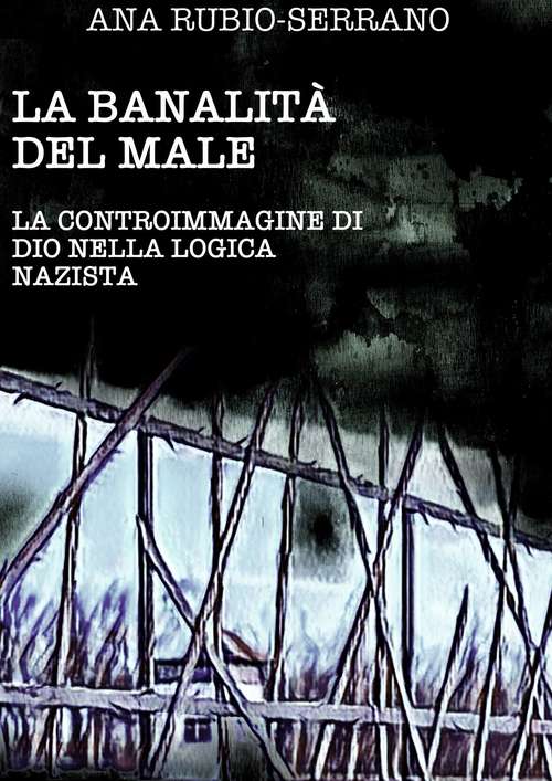 Book cover of La Banalità del Male: La Controimmagine di Dio nella Logica Nazista