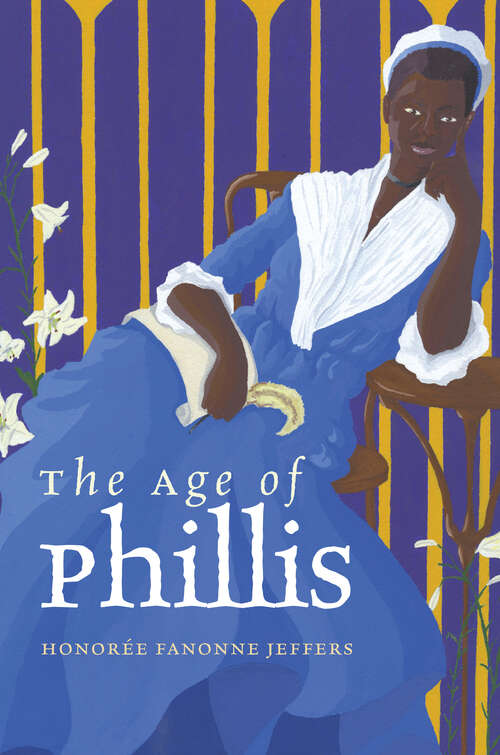 Book cover of The Age of Phillis (Wesleyan Poetry Series)