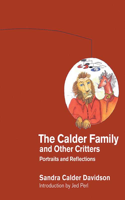The Calder Family and Other Critters: Portraits and Reflections