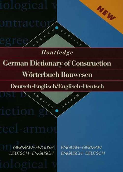 Book cover of Routledge German Dictionary of Construction Worterbuch Bauwesen: German-English/English-German