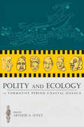 Polity and Ecology in Formative Period Coastal Oaxaca (G - Reference, Information And Interdisciplinary Subjects Ser.)