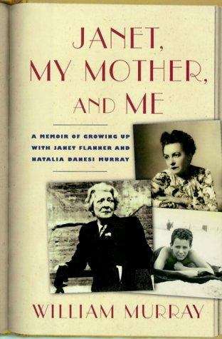 Janet, My Mother, and Me: A Memoir of Growing Up With Janet Flanner and Natalia Danesi Murray