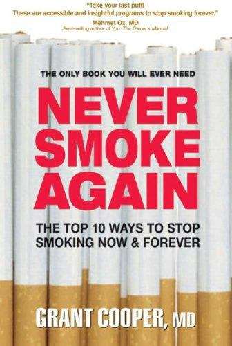 Book cover of Never Smoke Again: The Top 10 Ways to Stop Now & Forever