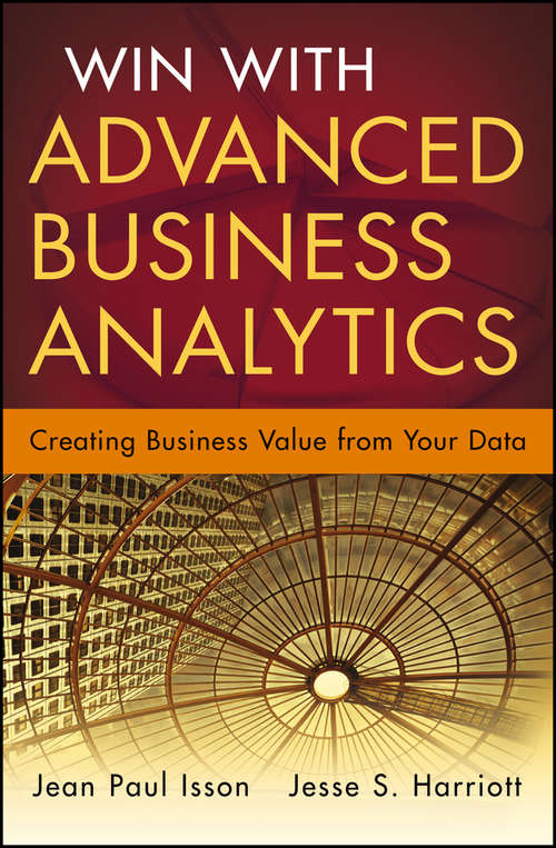 Win with Advanced Business Analytics: Creating Business Value from Your Data (Wiley and SAS Business Series #62)