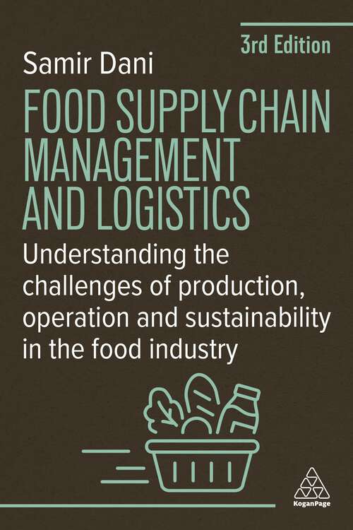 Book cover of Food Supply Chain Management and Logistics: Understanding the Challenges of Production, Operation and Sustainability in the Food Industry (3)