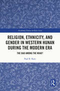 Religion, Ethnicity, and Gender in Western Hunan during the Modern Era: The Dao among the Miao? (Academia Sinica on East Asia)