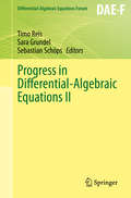 Progress in Differential-Algebraic Equations II (Differential-Algebraic Equations Forum)