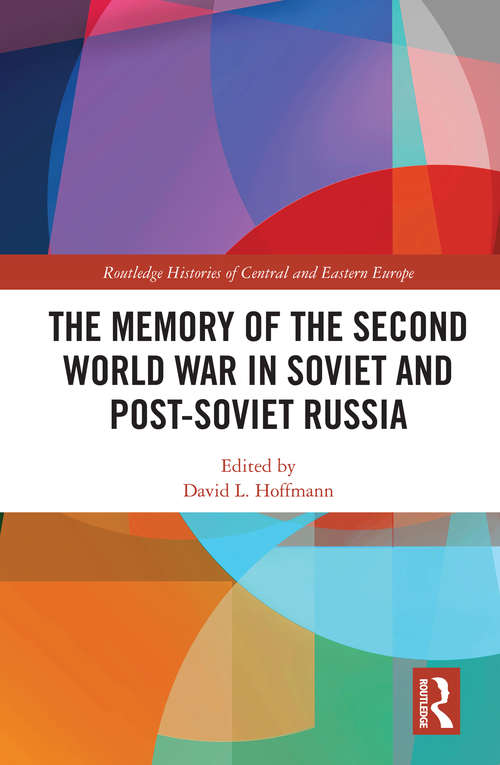 Book cover of The Memory of the Second World War in Soviet and Post-Soviet Russia (Routledge Histories of Central and Eastern Europe)